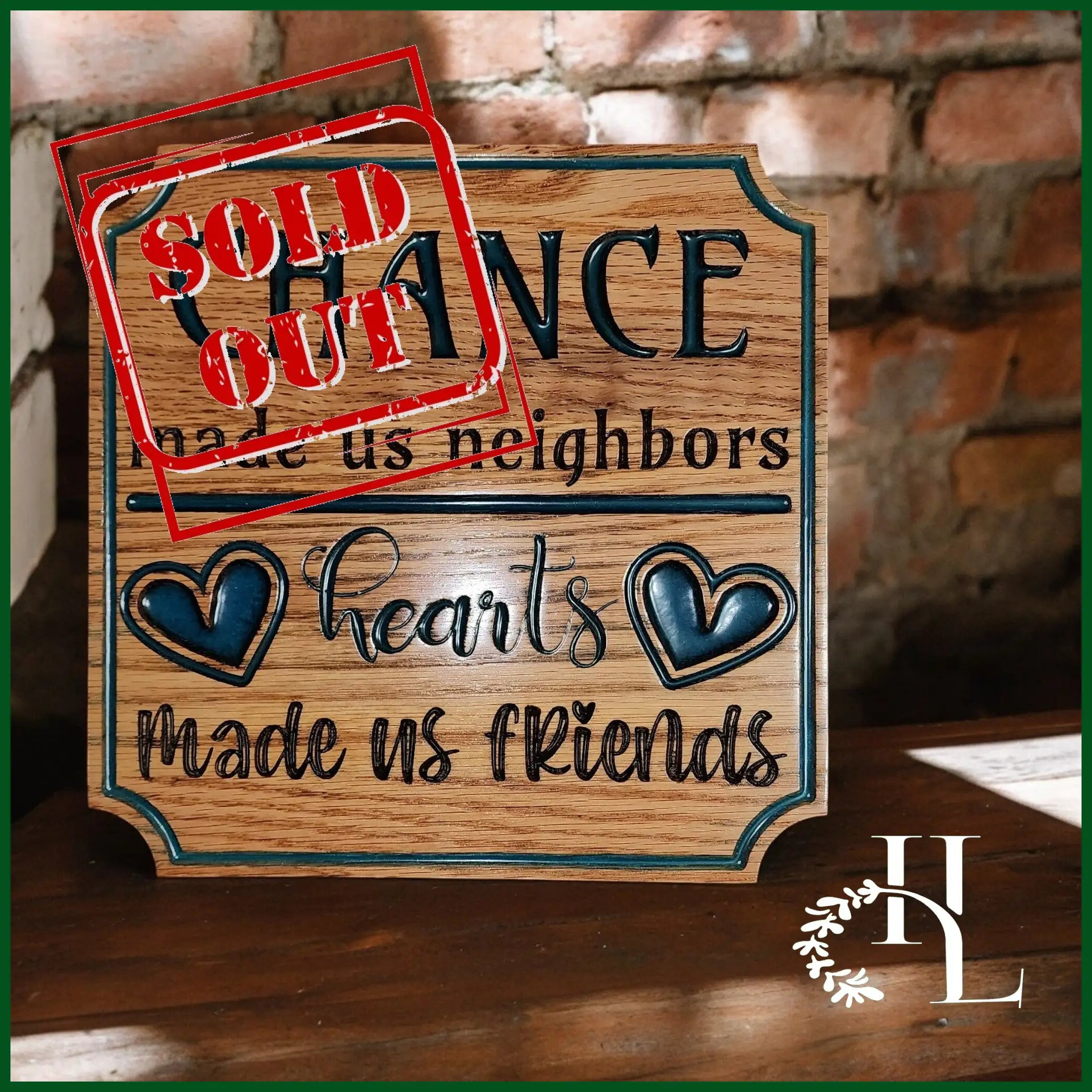 Chance Made Us Neighbors Hearts Made Us Friends - CNC Product